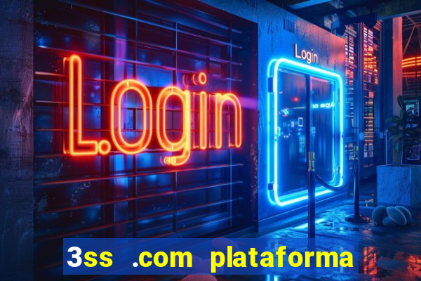 3ss .com plataforma de jogos